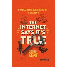 (英文圖書)The Internet Says It's True: Stories That Sound Made Up-But Aren't 平裝版, Kentmagic Productions, LLC, 英文