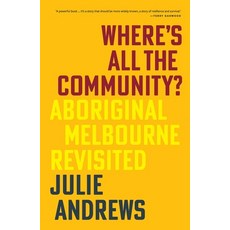 (영문도서)Where's All the Community?: Aboriginal Melbourne Revisited Paperback, La Trobe University Press, English, 9781760645960
