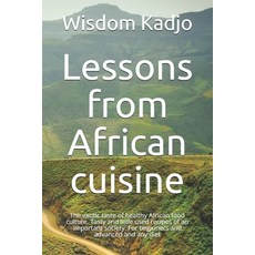 Lessons from African cuisine: The exotic taste of a healthy food culture. Tasty and little used reci... Paperback, Independently Published, English, 9798728482659