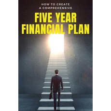 (영문도서) How to Create a Comprehensive Five Year Financial Plan Paperback, Independently Published, English, 9798333230331