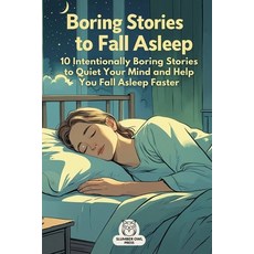 (영문도서)Boring Stories to Fall Asleep: 10 Intentionally Boring Stories to Quiet Your Min... Paperback, Independently Published, English, 9798294023751