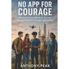 (英文圖書)No App for Courage: Mentoring Young Minds for Success Through Discipline Streng... 平裝版, Independently Published, 英文