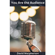 (영문도서) You Are the Audience Paperback, David MacPherson, English, 9798224279890