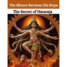 (영문도서)The Silence Between His Steps: The Secret of Nataraja Paperback, Independently Published, English, 9798287959609