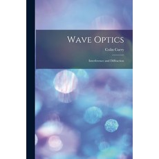 (영문도서) Wave Optics: Interference and Diffraction Paperback, Hassell Street Press, English, 9781014699978