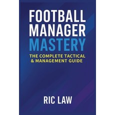 (英文圖書)Football Manager Mastery: The Complete Tactical & Management Guide 平裝版, Independently Published, 英文