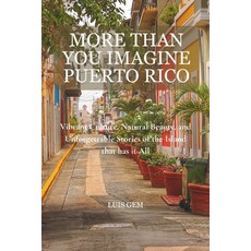 (영문도서) More Than You Imagine Puerto Rico: Vibrant Culture Natural Beauty and Unforge... Paperback, Independently Published, English, 9798308971894