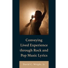 (영문도서) Conveying Lived Experience through Rock and Pop Music Lyrics Hardcover, Lexington Books, English, 9781666945591