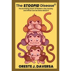 (영문도서) The STOOPID Disease(c) - The Dumbing Down of Modern-Day Society and What Can Be Done About It Paperback, Cutting Edge Technology Pub..., English, 9781952294273