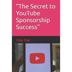 (영문도서) "The Secret to YouTube Sponsorship Success" Paperback, Independently Published, English, 9798303470705