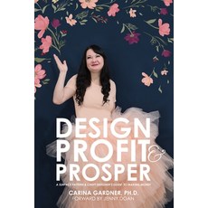 (영문도서) Design Profit & Prosper: A Surface Pattern and Craft Designer's Guide to Making Money Paperback, Independently Published, English, 9798378173259