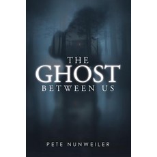 (영문도서) The Ghost Between Us: Unabridged Paperback, Peter J Nunweiler, English, 9781532316555