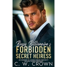(영문도서)Bossy Billionaire's Forbidden Secret Heiress: An Enemies to Lovers Forced Proxim... Paperback, Independently Published, English, 9798266808577