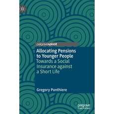 (영문도서) Allocating Pensions to Younger People: Towards a Social Insurance Against a Short Life Hardcover, Palgrave MacMillan, English, 9783031247477