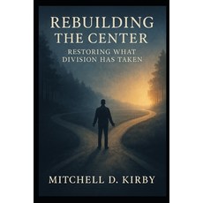 (영문도서)Rebuilding the Center: Faith Family and the Hope of Local Renewal Paperback, Independently Published, English, 9798264827129
