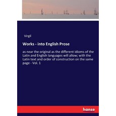 (영문도서)Works - into English Prose: as near the original as the different idioms of the... Paperback, Hansebooks, 9783337367992