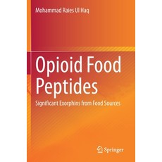 (영문도서) Opioid Food Peptides: Significant Exorphins from Food Sources Paperback, Springer, English, 9789811561047
