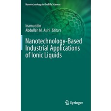 Nanotechnology-Based Industrial Applications of Ionic Liquids Hardcover, Springer