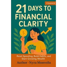 (英文圖書)21 Days to Financial Clarity: Reset Spending Build Habits and Start Growing We... 平裝版, Independently Published, 英文