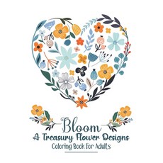 Bloom A Treasury Flower Designs Coloring Book For Adults: Stress Relief With Cute Floral Mandala Pat... Paperback, Independently Published, English, 9798729148639
