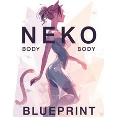 (영문도서)Neko Body Blueprint: Transform Your Body with Soft Curves Lean Muscle and Grac... Paperback, Independently Published, English, 9798241358387