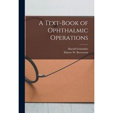 (영문도서) A Text-book of Ophthalmic Operations [microform] Paperback, Legare Street Press, English, 9781013809460