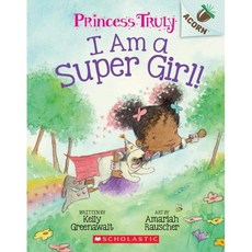 I Am a Super Girl!:An Acorn Book (Princess Truly #1), Scholastic Inc.