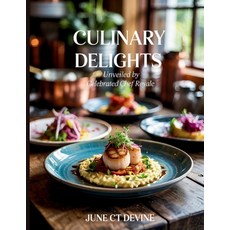 (영문도서)Culinary Delights Unveiled by Celebrated Chef Royale - June CT Devine Paperback, Independently Published, English, 9798288209765