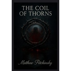 (英文圖書)The Coil of Thorns 平裝版, Matthew Edward Petchinsky, 英文