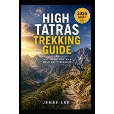 (영문도서)High Tatras Trekking Guide: Hut-to-Hut Routes & Multi-Day Itineraries Paperback, Independently Published, English, 9798196550393 Independently Published, English, 9798196550393