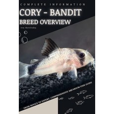 (영문도서) Cory - Bandit: From Novice to Expert. Comprehensive Aquarium Fish Guide Paperback, Independently Published, English, 9798397595599