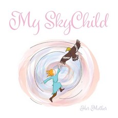 (영문도서) My SkyChild Hardcover, Robin Tuck Elken, English, 9798218987428