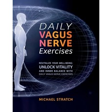 (영문도서) Daily Vagus Nerve Exercises: Revitalize Your Well-being: Unlock Vitality and Inner Balance wi... Paperback, Independently Published, English, 9798864593530