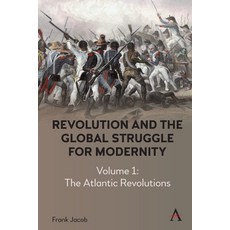 (영문도서) Revolution and the Global Struggle for Modernity: A Comparative Approach Hardcover, Anthem Press, English, 9781785278402