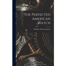 (영문도서) The Perfected American Watch Hardcover, Legare Street Press, English, 9781015747920