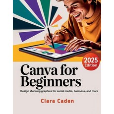 (英文圖書)Canva User Guide For Beginners: Design Stunning Graphics for Social Media Busin... 平裝版, Clara Caden, 英文
