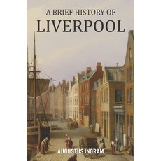 (영문도서)A Brief History of Liverpool Paperback, Independently Published, English, 9798243981408