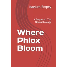 (영문도서)Where Phlox Bloom: A Sequel to: The Nexus Duology Paperback, Independently Published, English, 9798261824152