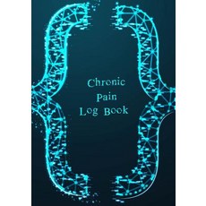 (영문도서) Chronic Pain LogBook: 90 Day Chronic Pain Assessment Tracker/DIary Paperback, Independently Published, English, 9781076505903