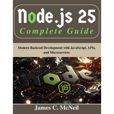 (영문도서)Node.js 25 Complete Guide: Modern Backend Development with JavaScript APIs and... Paperback, Independently Published, English, 9798242194991