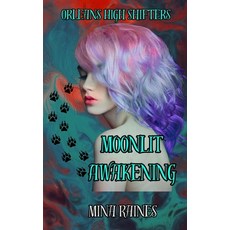 (영문도서)Moonlit Awakening: Orleans High Shifters Paperback, Independently Published, English, 9798316003907