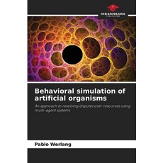 (영문도서)Behavioral simulation of artificial organisms Paperback, Our Knowledge Publishing, English, 9786206827580