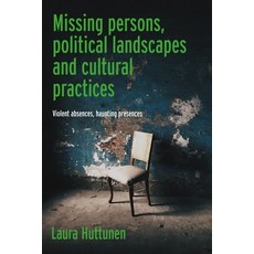 (영문도서) Missing Persons Political Landscapes and Cultural Practices: Violent Absences ... Hardcover
