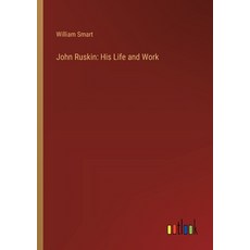 (영문도서) John Ruskin: His Life and Work Paperback, Outlook Verlag, English, 9783368657758