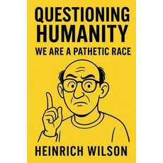 (英文圖書)Questioning Humanity: We Are a Pathetic Race 平裝版, Heinrich Wilson, 英文