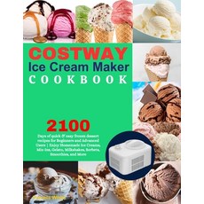 (영문도서) COSTWAY Ice Cream Maker Cookbook: : 2100 Days of quick & easy frozen dessert recipes for Begi... Paperback, Independently Published, English, 9798870274515