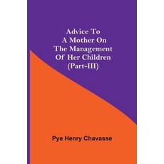 (英文圖書)Advice To A Mother On The Management Of Her Children (Part-Iii) 平裝版, Alpha Edition, 英文