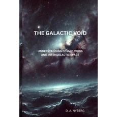(영문도서) The Galactic Void: Understanding Cosmic Voids and Intergalactic Space Paperback, Independently Published, English, 9798300088354