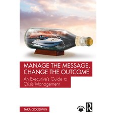 (영문도서)Manage the Message Change the Outcome: An Executive's Guide to Crisis Management Paperback, Routledge, English, 9781041026006