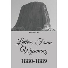 (영문도서) Letters From Wyoming: 1880-1889 Paperback, Lonesome Prairie Publications, English, 9781732258556